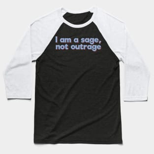 Sage Not Outrage Baseball T-Shirt